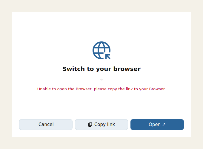 L'écran Switch to your browser du client avec les boutons Cancel, Copy link et Open